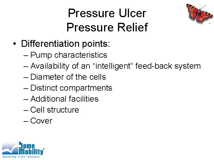Pressure Ulcer Pressure Relief • Differentiation points: – Pump characteristics – Availability of an