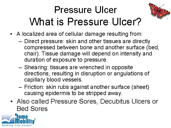 Pressure Ulcer What is Pressure Ulcer? • A localized area of cellular damage resulting