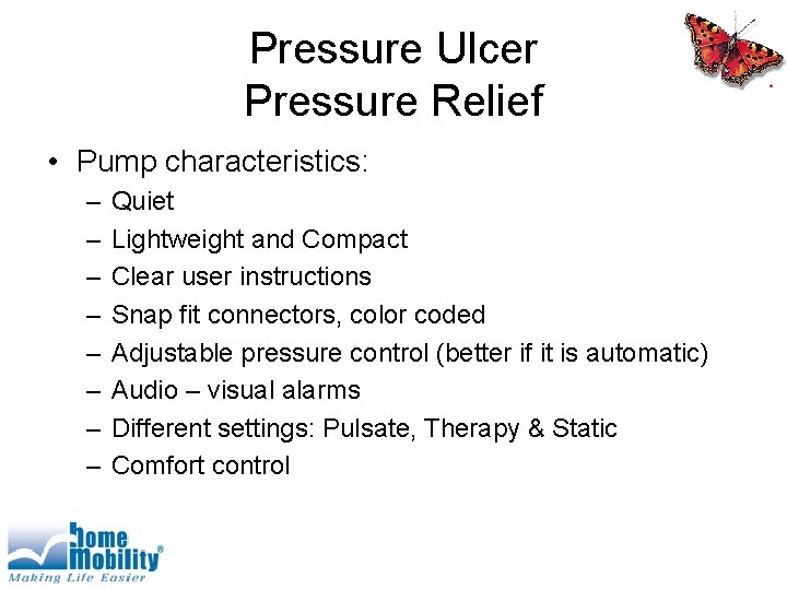 Pressure Ulcer Pressure Relief • Pump characteristics: – – – – Quiet Lightweight and