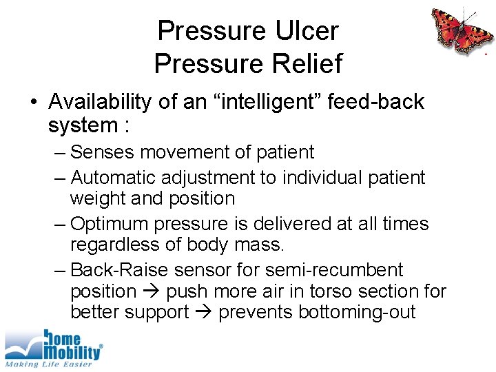 Pressure Ulcer Pressure Relief • Availability of an “intelligent” feed-back system : – Senses