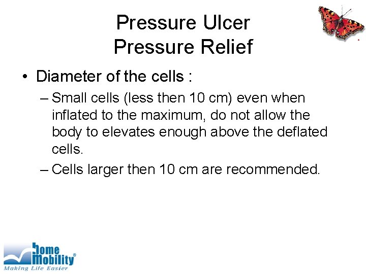 Pressure Ulcer Pressure Relief • Diameter of the cells : – Small cells (less