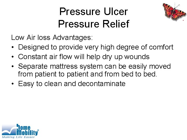 Pressure Ulcer Pressure Relief Low Air loss Advantages: • Designed to provide very high