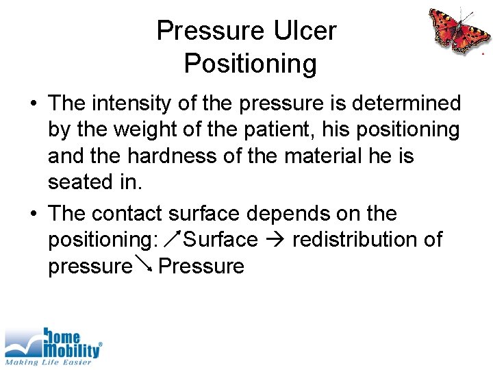 Pressure Ulcer Positioning • The intensity of the pressure is determined by the weight