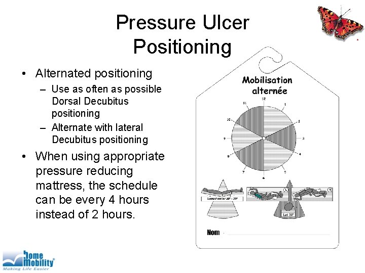 Pressure Ulcer Positioning • Alternated positioning – Use as often as possible Dorsal Decubitus