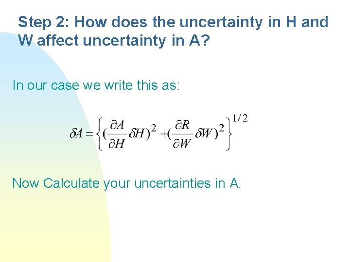Step 2: How does the uncertainty in H and W affect uncertainty in A?