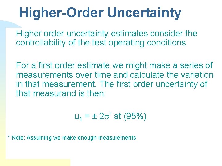 Higher-Order Uncertainty Higher order uncertainty estimates consider the controllability of the test operating conditions.