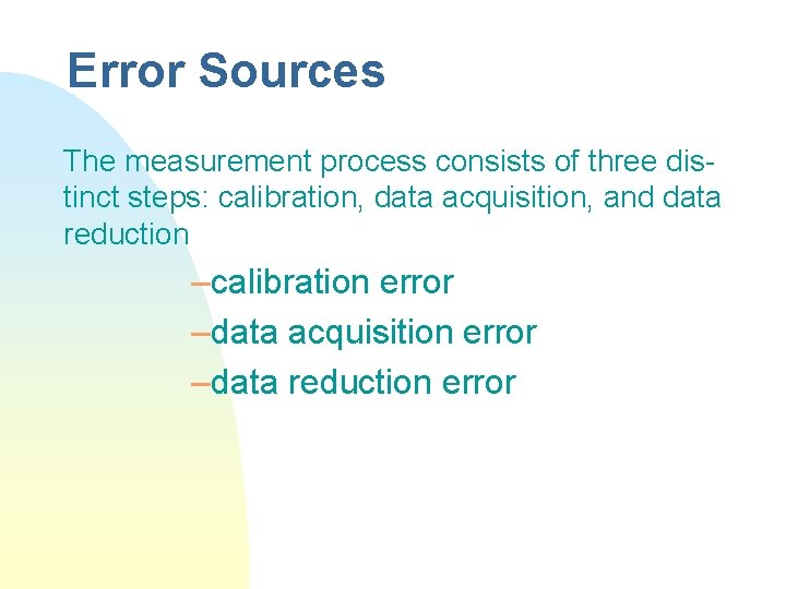 Error Sources The measurement process consists of three distinct steps: calibration, data acquisition, and