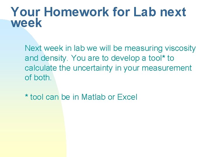Your Homework for Lab next week Next week in lab we will be measuring