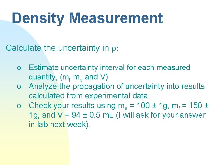 Density Measurement Calculate the uncertainty in r: o Estimate uncertainty interval for each measured