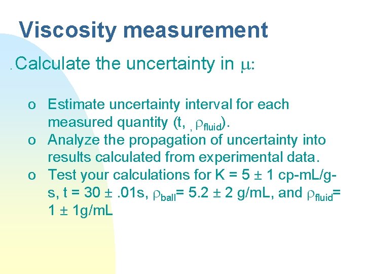 Viscosity measurement. Calculate the uncertainty in m: o Estimate uncertainty interval for each measured