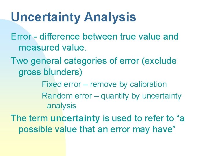 Uncertainty Analysis Error - difference between true value and measured value. Two general categories