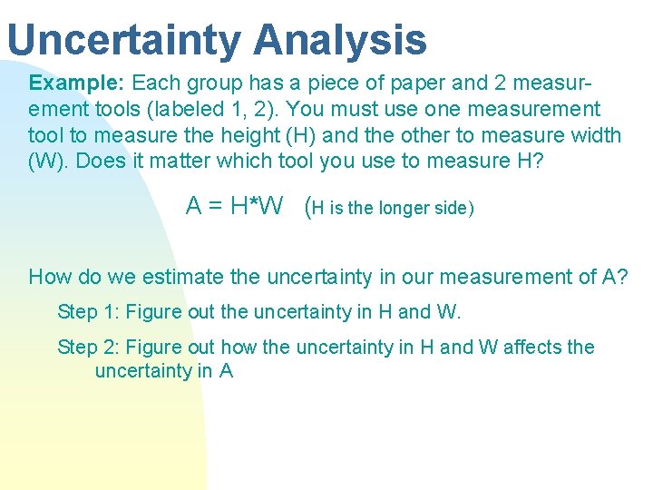 Uncertainty Analysis Example: Each group has a piece of paper and 2 measurement tools