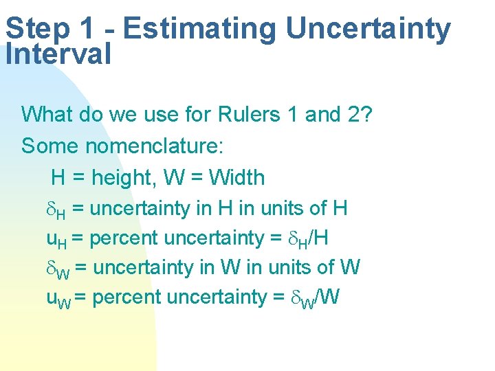 Step 1 - Estimating Uncertainty Interval What do we use for Rulers 1 and