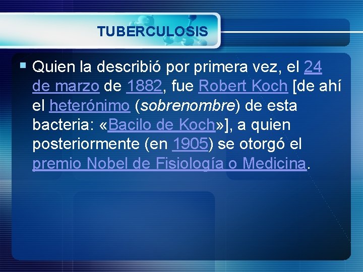 TUBERCULOSIS § Quien la describió por primera vez, el 24 de marzo de 1882,