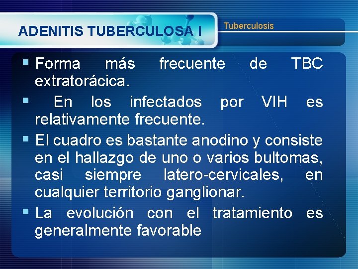 ADENITIS TUBERCULOSA I § Forma Tuberculosis más frecuente de TBC extratorácica. § En los