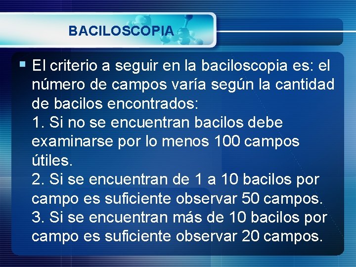 BACILOSCOPIA § El criterio a seguir en la baciloscopia es: el número de campos