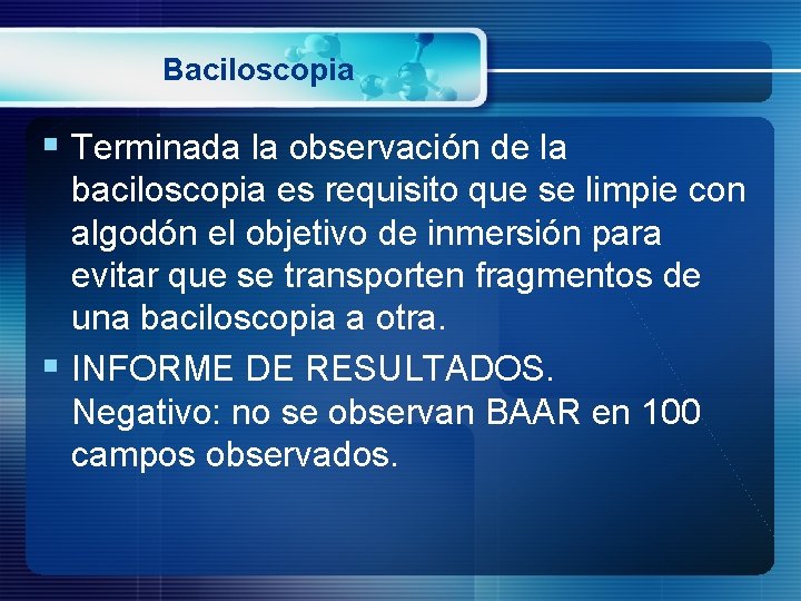 Baciloscopia § Terminada la observación de la baciloscopia es requisito que se limpie con