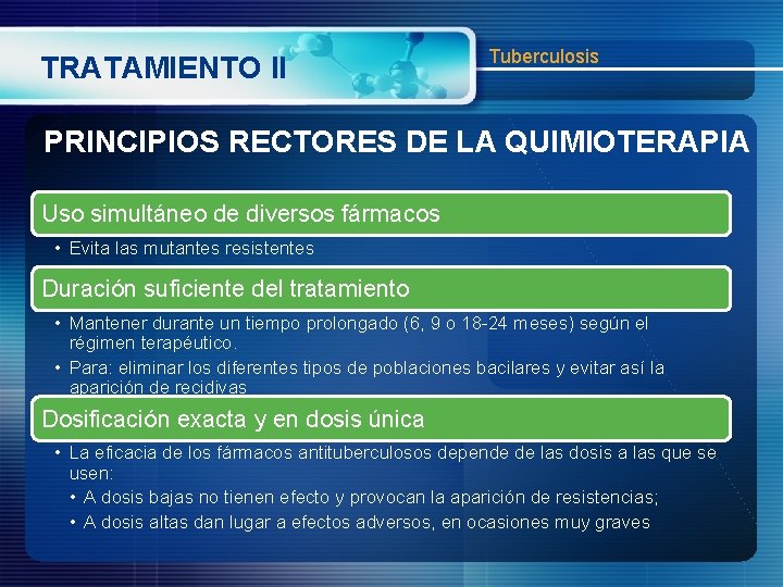 TRATAMIENTO II Tuberculosis PRINCIPIOS RECTORES DE LA QUIMIOTERAPIA Uso simultáneo de diversos fármacos •