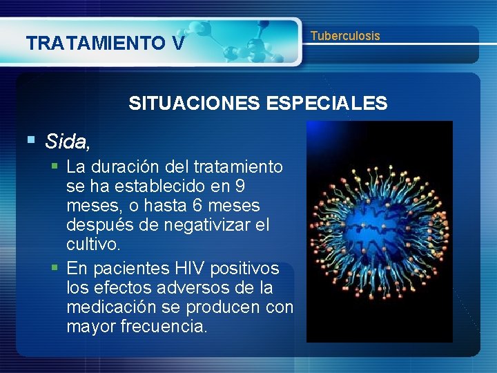 TRATAMIENTO V Tuberculosis SITUACIONES ESPECIALES § Sida, § La duración del tratamiento se ha