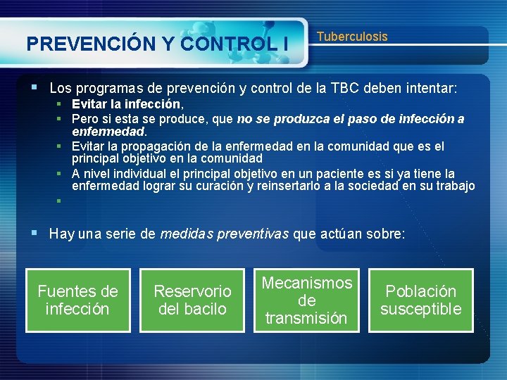 PREVENCIÓN Y CONTROL I Tuberculosis § Los programas de prevención y control de la