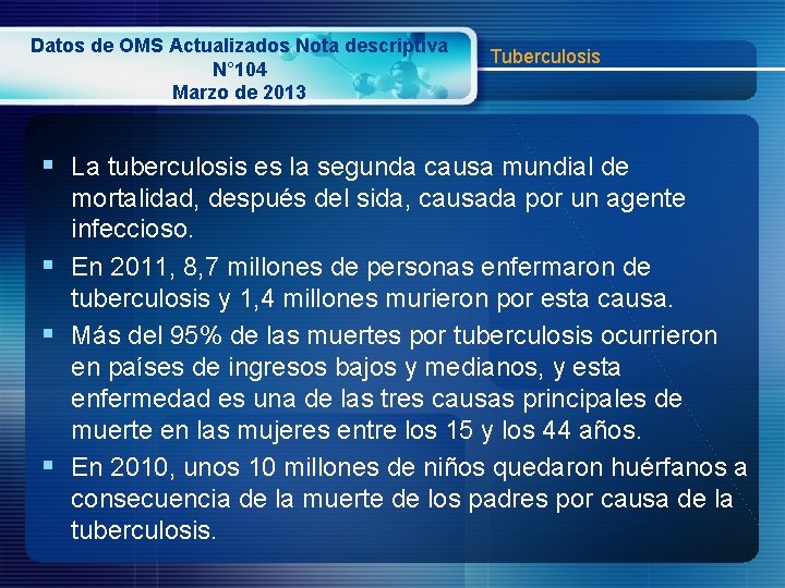 Datos de OMS Actualizados Nota descriptiva N° 104 Marzo de 2013 Tuberculosis § La