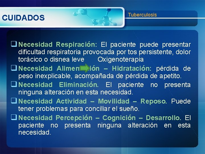 CUIDADOS Tuberculosis q Necesidad Respiración: El paciente puede presentar dificultad respiratoria provocada por tos