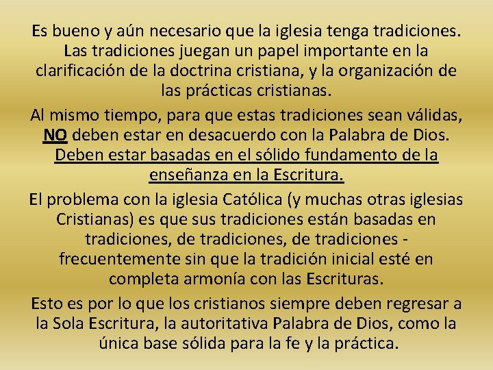 Es bueno y aún necesario que la iglesia tenga tradiciones. Las tradiciones juegan un