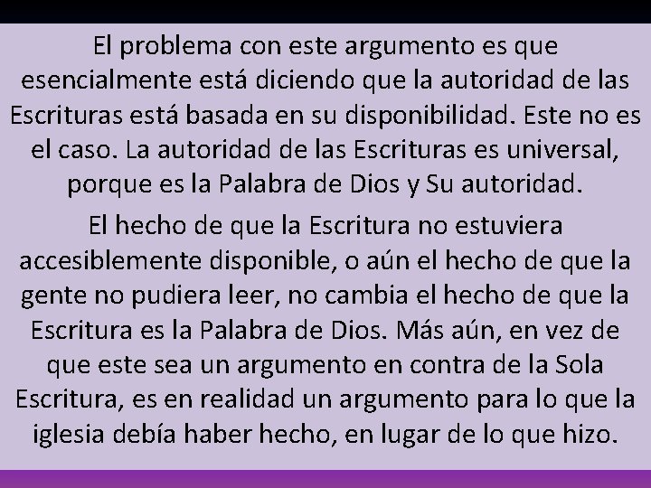 El problema con este argumento es que esencialmente está diciendo que la autoridad de