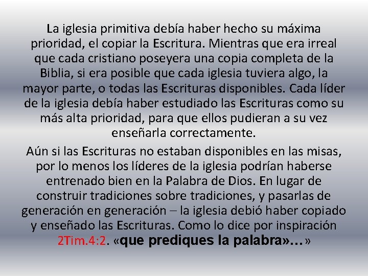 La iglesia primitiva debía haber hecho su máxima prioridad, el copiar la Escritura. Mientras