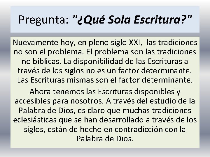 Pregunta: "¿Qué Sola Escritura? " Nuevamente hoy, en pleno siglo XXI, las tradiciones no