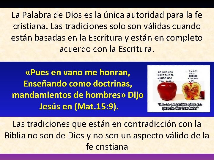 La Palabra de Dios es la única autoridad para la fe cristiana. Las tradiciones