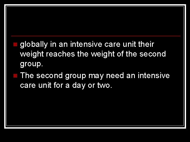 globally in an intensive care unit their weight reaches the weight of the second