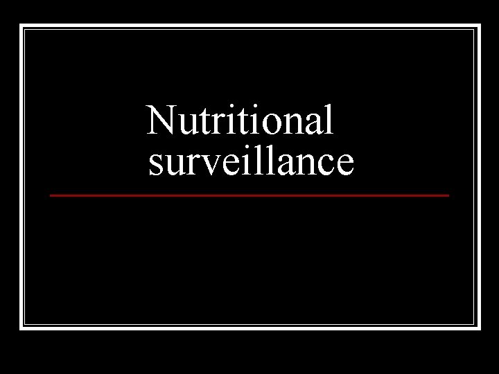 Nutritional surveillance 