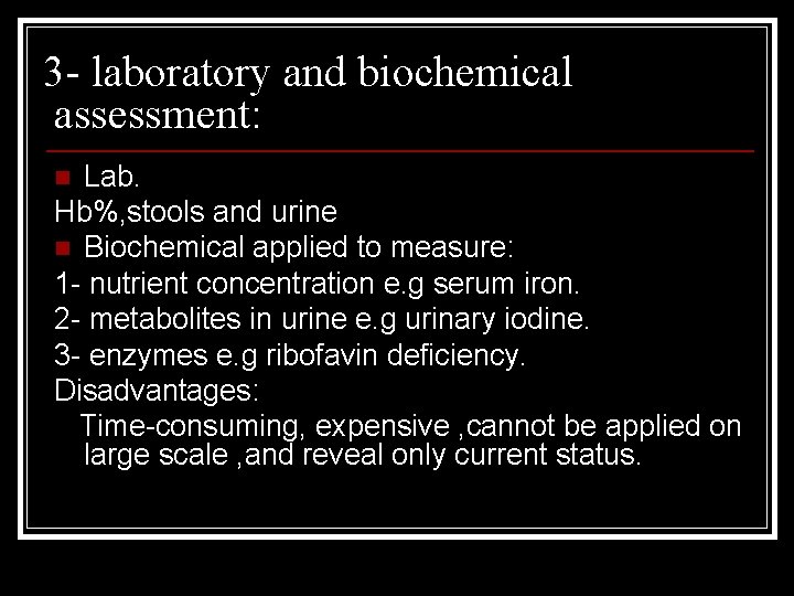 3 - laboratory and biochemical assessment: Lab. Hb%, stools and urine n Biochemical applied