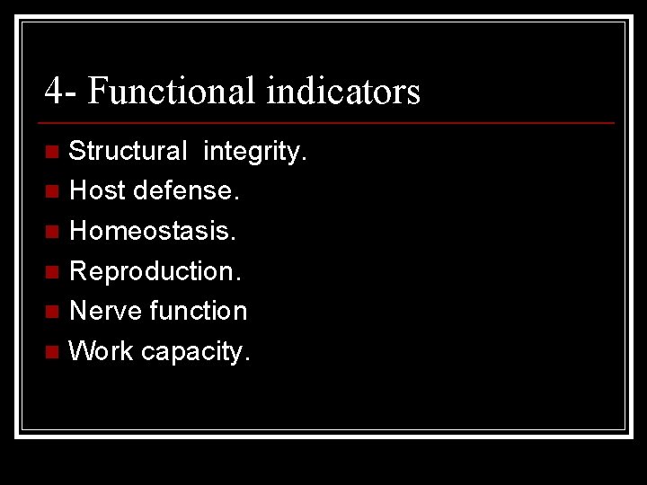 4 - Functional indicators Structural integrity. n Host defense. n Homeostasis. n Reproduction. n