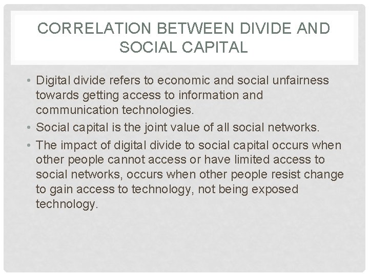 CORRELATION BETWEEN DIVIDE AND SOCIAL CAPITAL • Digital divide refers to economic and social