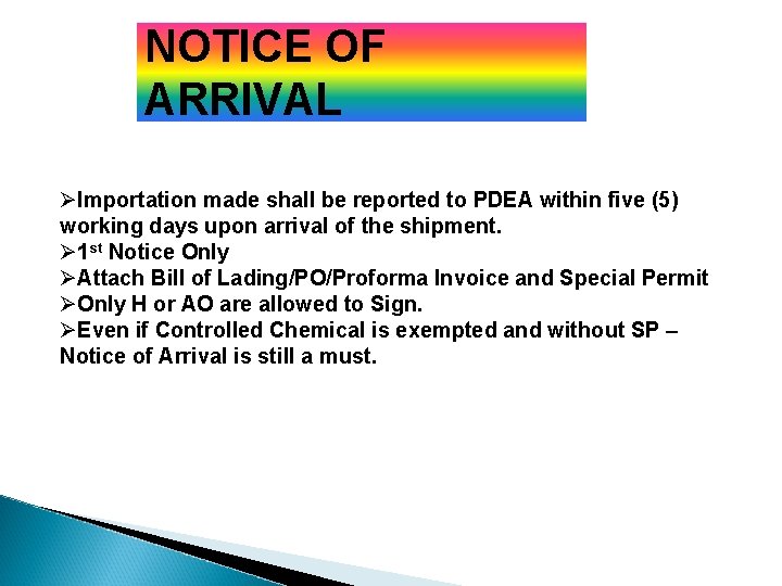 NOTICE OF ARRIVAL ØImportation made shall be reported to PDEA within five (5) working