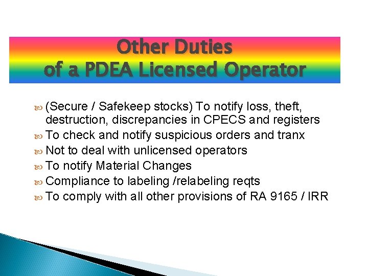 Other Duties of a PDEA Licensed Operator (Secure / Safekeep stocks) To notify loss,