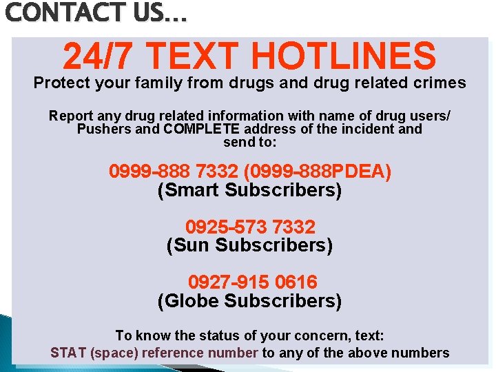 CONTACT US… 24/7 TEXT HOTLINES Protect your family from drugs and drug related crimes