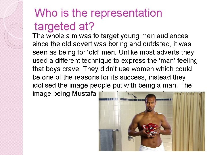 Who is the representation targeted at? The whole aim was to target young men