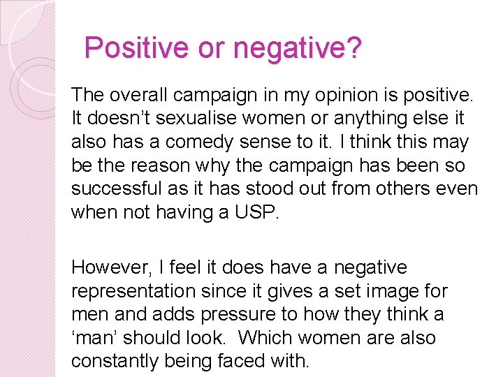 Positive or negative? The overall campaign in my opinion is positive. It doesn’t sexualise