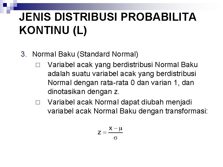 JENIS DISTRIBUSI PROBABILITA KONTINU (L) 3. Normal Baku (Standard Normal) ¨ Variabel acak yang