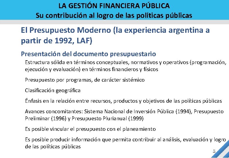 LA GESTIÓN FINANCIERA PÚBLICA Su contribución al logro de las políticas públicas El Presupuesto