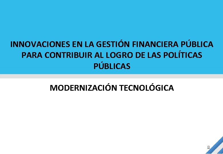 INNOVACIONES EN LA GESTIÓN FINANCIERA PÚBLICA PARA CONTRIBUIR AL LOGRO DE LAS POLÍTICAS PÚBLICAS