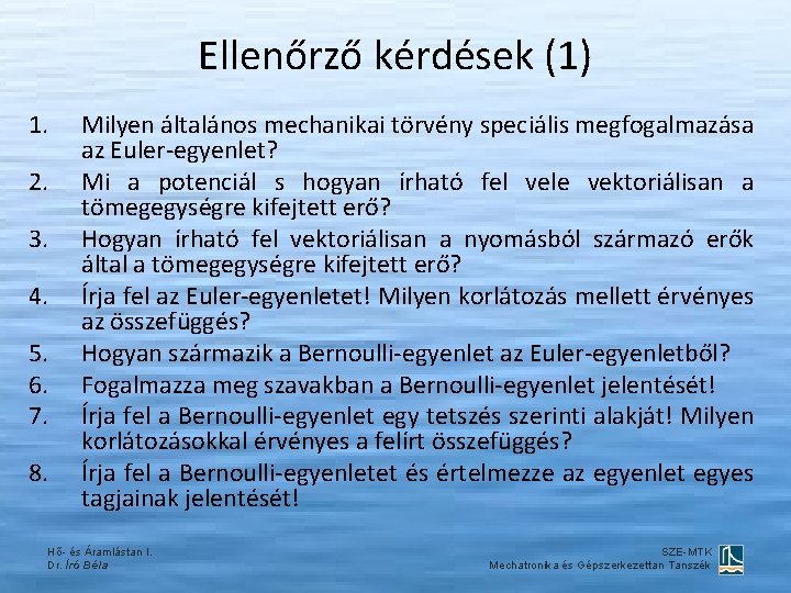 Ellenőrző kérdések (1) 1. 2. 3. 4. 5. 6. 7. 8. Milyen általános mechanikai