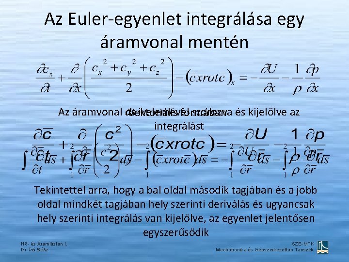 Az Euler-egyenlet integrálása egy áramvonal mentén Az áramvonal ds ívelemével szorozva és kijelölve az