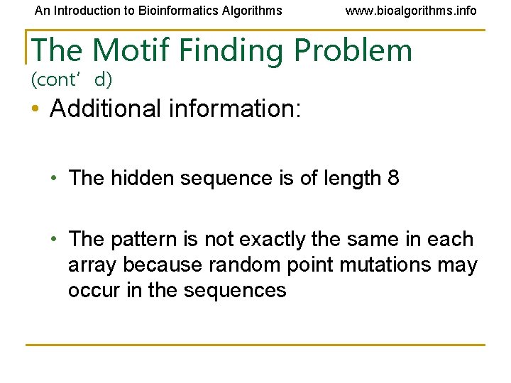 An Introduction to Bioinformatics Algorithms www. bioalgorithms. info The Motif Finding Problem (cont’d) •