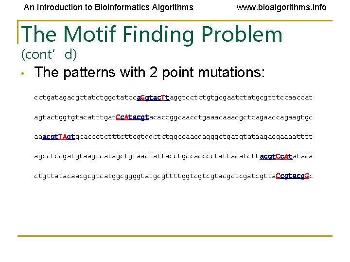 An Introduction to Bioinformatics Algorithms www. bioalgorithms. info The Motif Finding Problem (cont’d) •