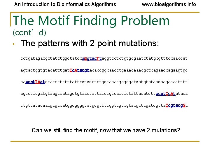 An Introduction to Bioinformatics Algorithms www. bioalgorithms. info The Motif Finding Problem (cont’d) •