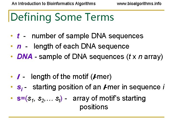 An Introduction to Bioinformatics Algorithms www. bioalgorithms. info Defining Some Terms • t -